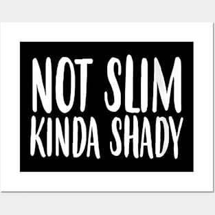 Womens Not Slim Kinda Shady Posters and Art